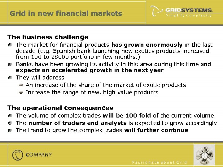 Grid in new financial markets The business challenge The market for financial products has
