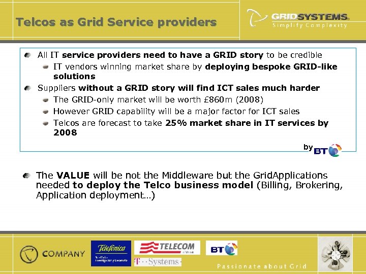 Telcos as Grid Service providers All IT service providers need to have a GRID