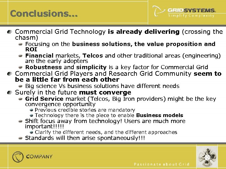 Conclusions… Commercial Grid Technology is already delivering (crossing the chasm) Focusing on the business
