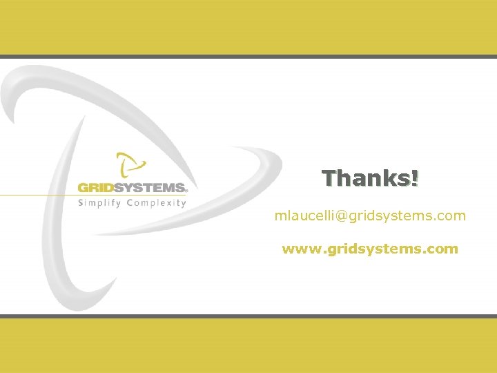 Thanks! mlaucelli@gridsystems. com www. gridsystems. com 