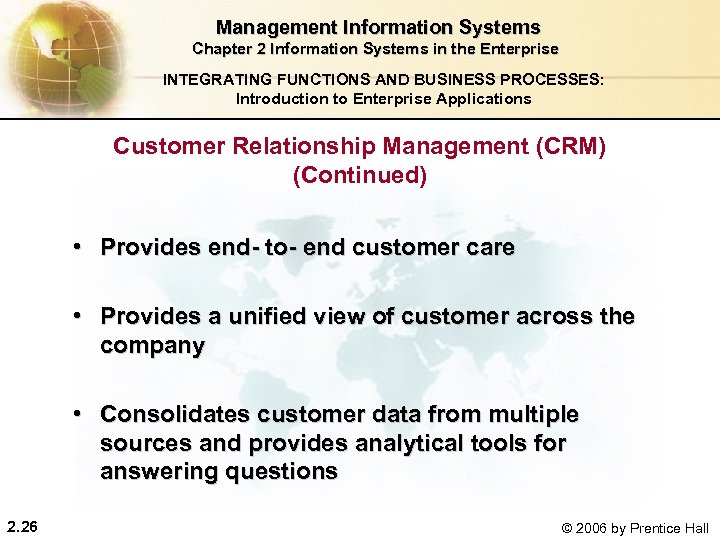  Management Information Systems Chapter 2 Information Systems in the Enterprise INTEGRATING FUNCTIONS AND