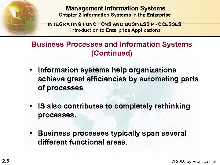  Management Information Systems Chapter 2 Information Systems in the Enterprise INTEGRATING FUNCTIONS AND