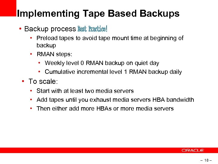 Implementing Tape Based Backups • Backup process • Preload tapes to avoid tape mount