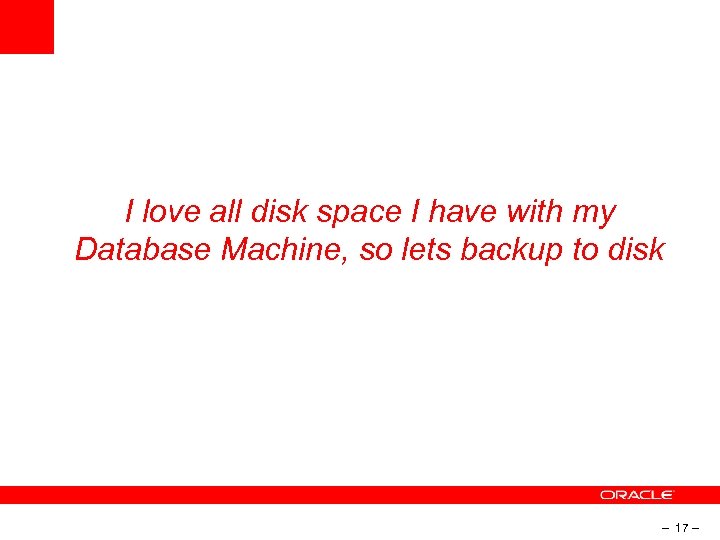 I love all disk space I have with my Database Machine, so lets backup