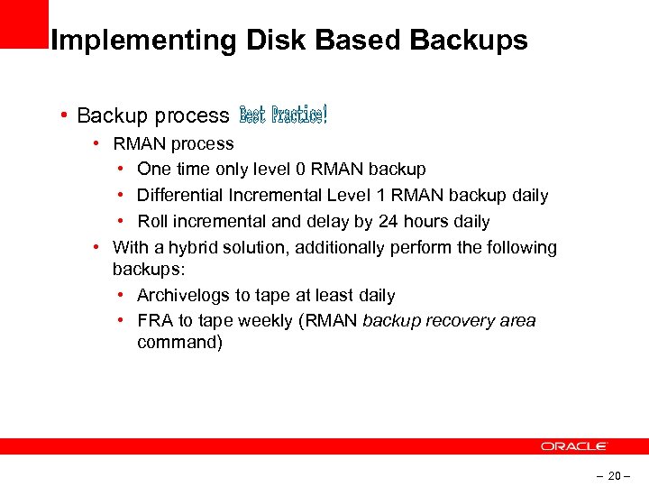 Implementing Disk Based Backups • Backup process • RMAN process • One time only