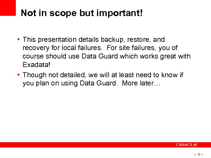 Not in scope but important! • This presentation details backup, restore, and recovery for