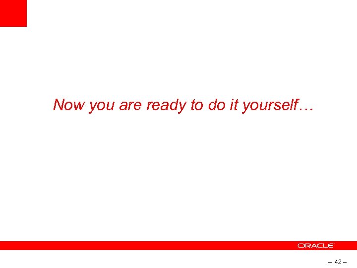 Now you are ready to do it yourself… – 42 – 