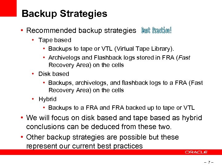Backup Strategies • Recommended backup strategies • Tape based • Backups to tape or