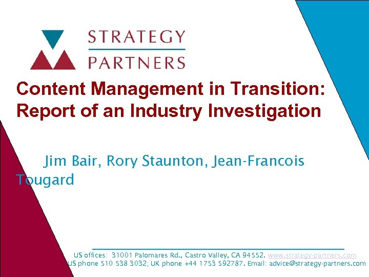 Content Management in Transition: Report of an Industry Investigation Jim Bair, Rory Staunton, Jean-Francois