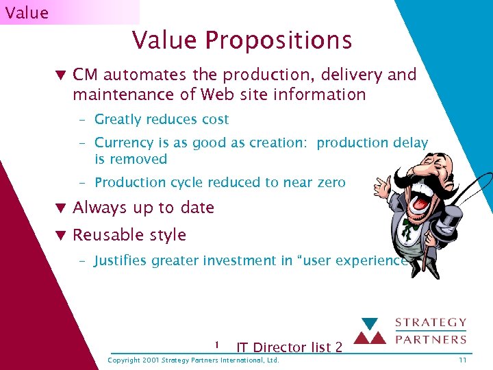 Value Propositions q CM automates the production, delivery and maintenance of Web site information