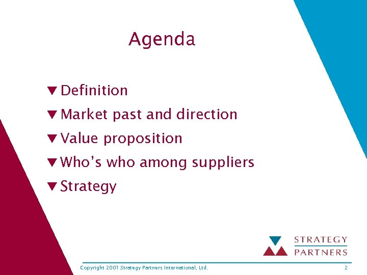 Agenda q Definition q Market past and direction q Value proposition q Who’s who