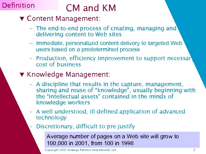 Definition q CM and KM Content Management: – The end-to-end process of creating, managing