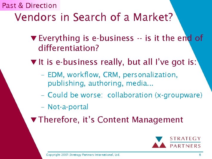 Past & Direction Vendors in Search of a Market? q Everything is e-business --
