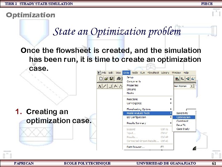 TIER 2 STEADY STATE SIMULATION PIECE Optimization State an Optimization problem Once the flowsheet