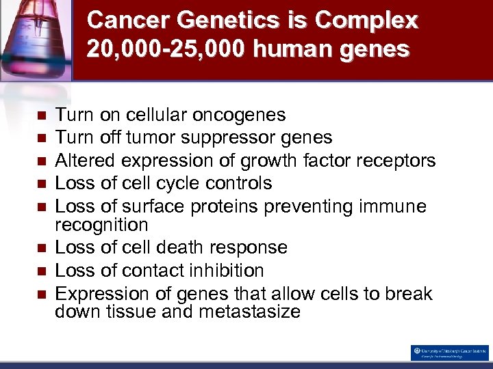 Cancer Genetics is Complex 20, 000 -25, 000 human genes n n n n