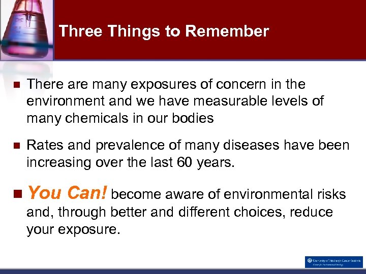 Three Things to Remember n There are many exposures of concern in the environment