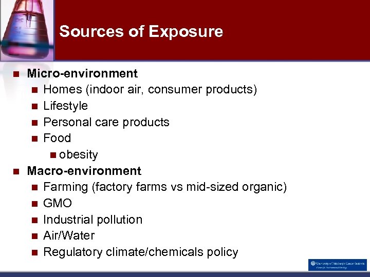 Sources of Exposure n n Micro-environment n Homes (indoor air, consumer products) n Lifestyle