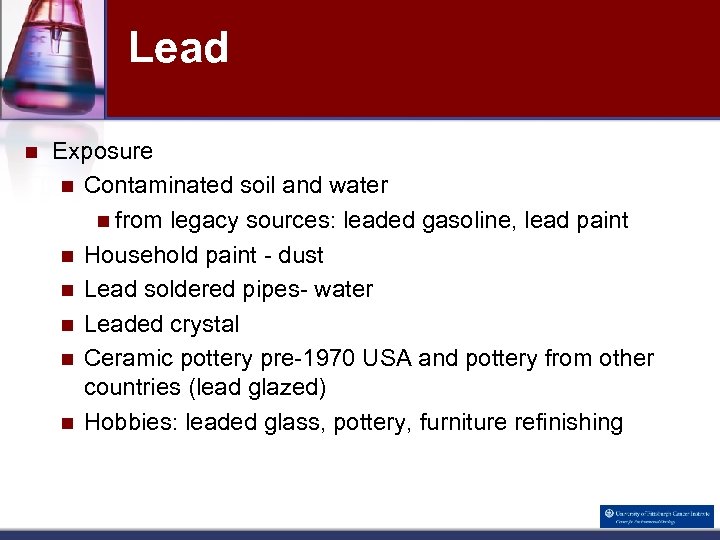 Lead n Exposure n Contaminated soil and water n from legacy sources: leaded gasoline,