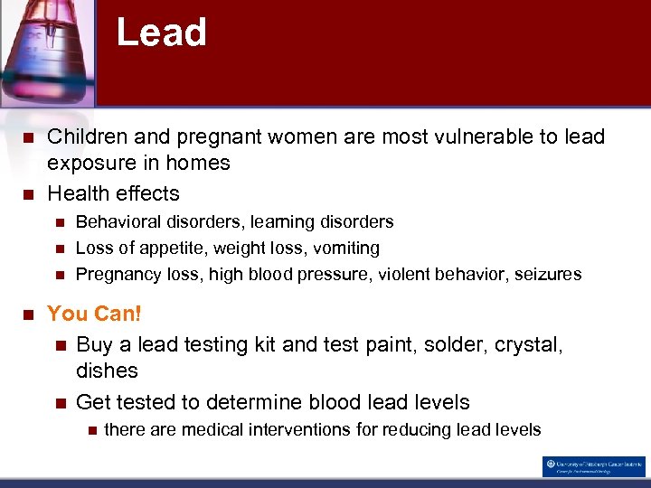 Lead n n Children and pregnant women are most vulnerable to lead exposure in