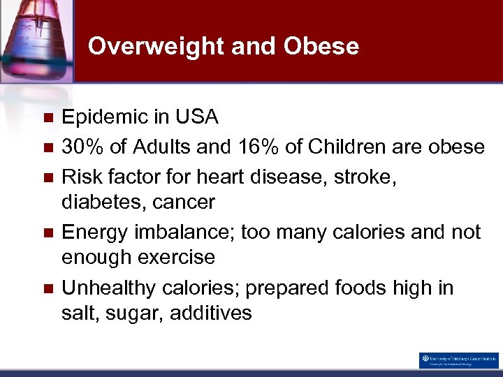 Overweight and Obese n n n Epidemic in USA 30% of Adults and 16%