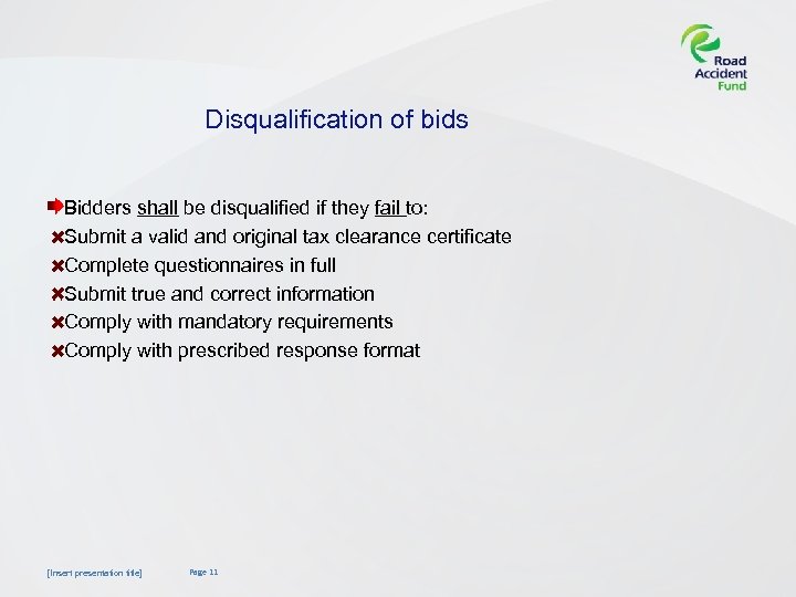 Disqualification of bids Bidders shall be disqualified if they fail to: Submit a valid