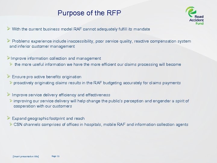 Purpose of the RFP Ø With the current business model RAF cannot adequately fulfill