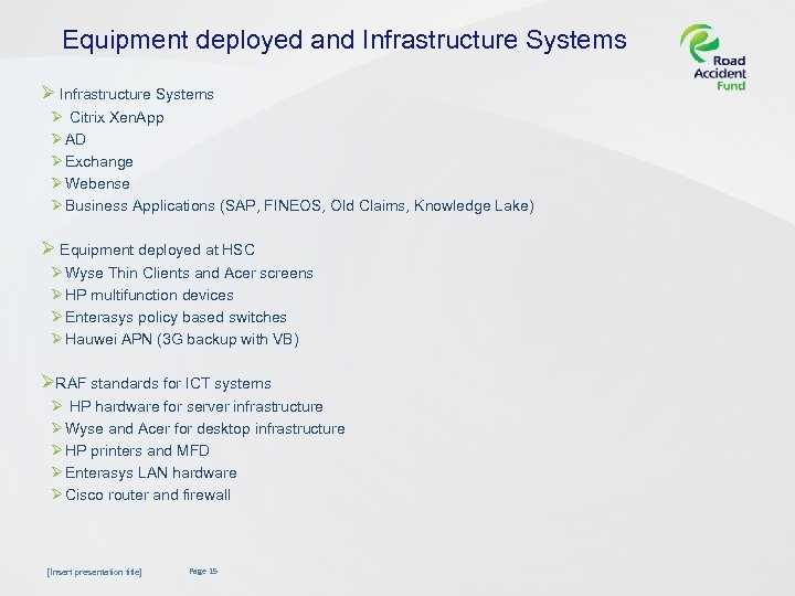 Equipment deployed and Infrastructure Systems Ø Citrix Xen. App Ø AD Ø Exchange Ø