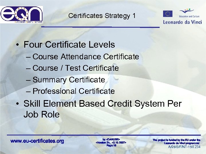 Certificates Strategy 1 • Four Certificate Levels – Course Attendance Certificate – Course /