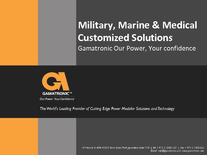 Military, Marine & Medical Customized Solutions Gamatronic Our Power, Your confidence 