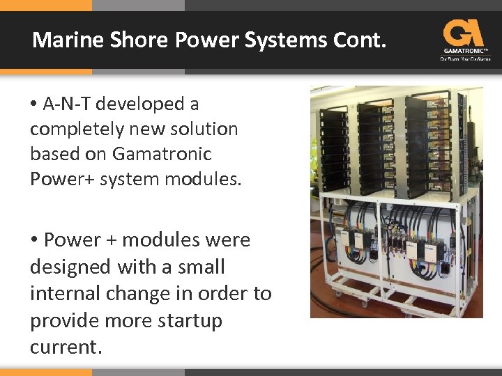 Marine Shore Power Systems Cont. • A-N-T developed a completely new solution based on