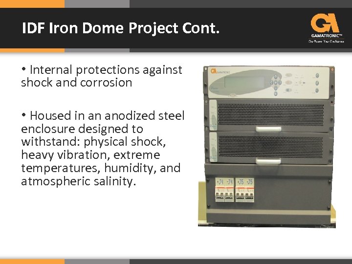 IDF Iron Dome Project Cont. • Internal protections against shock and corrosion • Housed