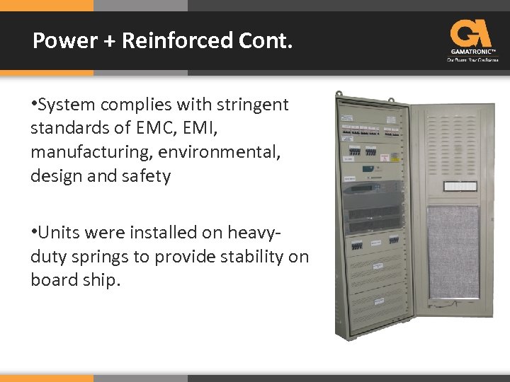 Power + Reinforced Cont. • System complies with stringent standards of EMC, EMI, manufacturing,