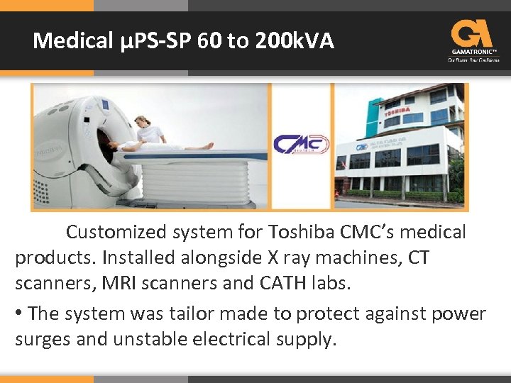 Medical μPS-SP 60 to 200 k. VA Customized system for Toshiba CMC’s medical products.