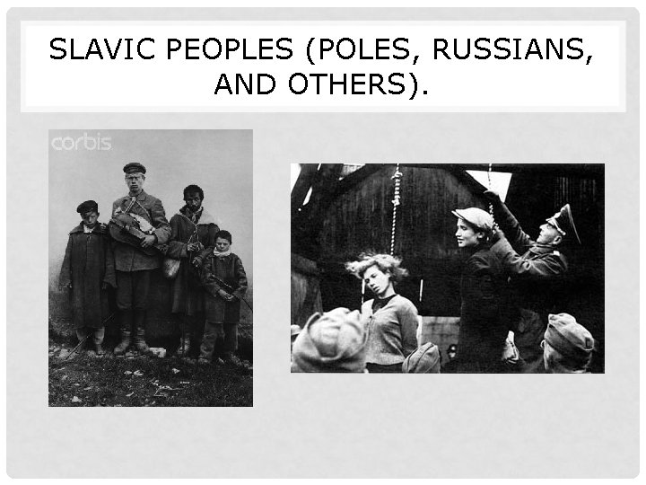 SLAVIC PEOPLES (POLES, RUSSIANS, AND OTHERS). 