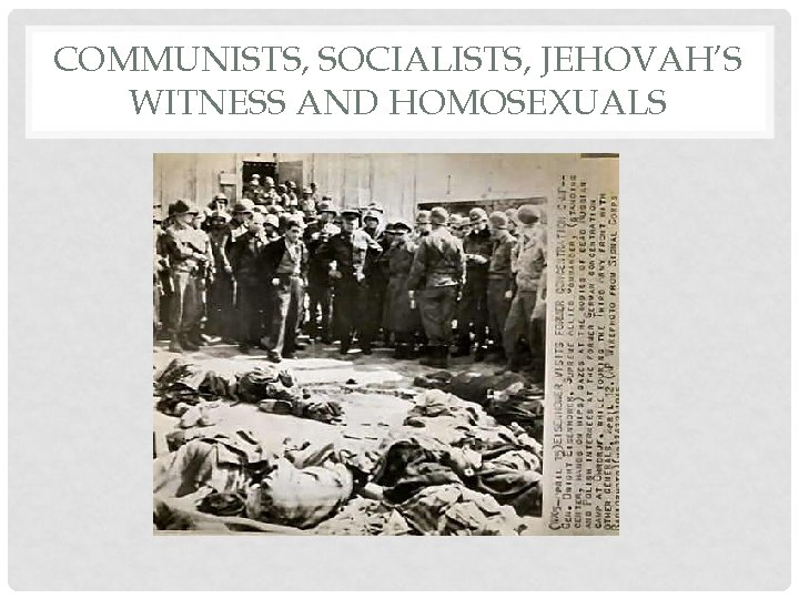 COMMUNISTS, SOCIALISTS, JEHOVAH’S WITNESS AND HOMOSEXUALS 
