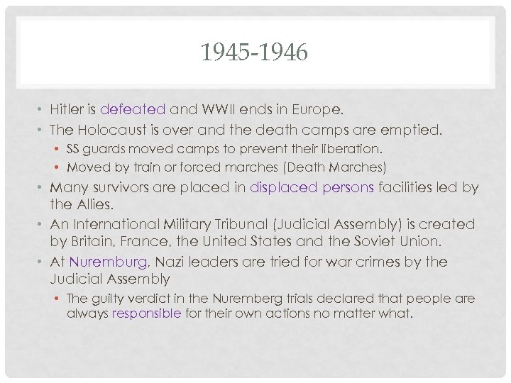 1945 -1946 • Hitler is defeated and WWII ends in Europe. • The Holocaust