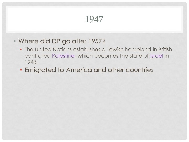 1947 • Where did DP go after 1957? • The United Nations establishes a
