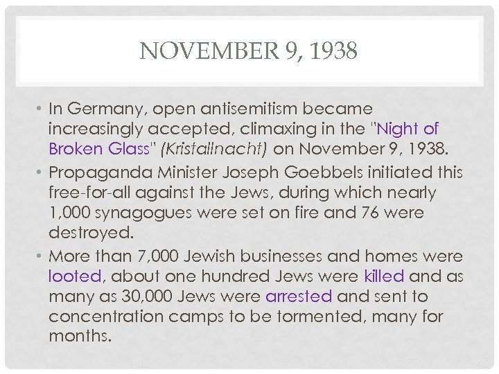 NOVEMBER 9, 1938 • In Germany, open antisemitism became increasingly accepted, climaxing in the
