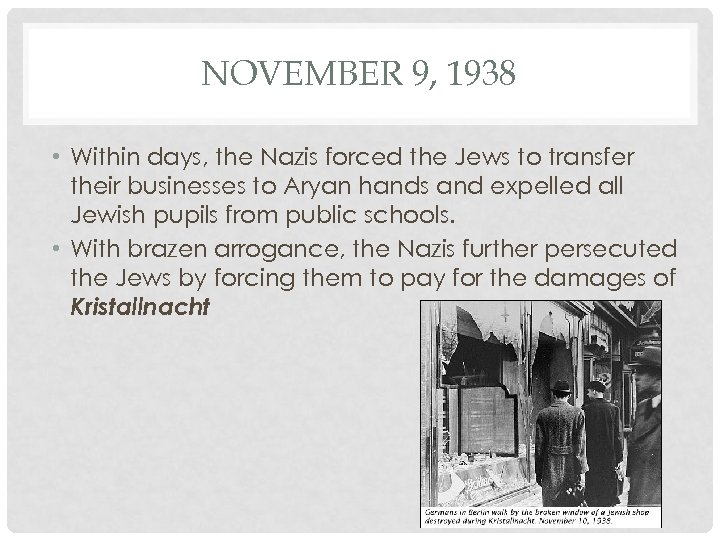 NOVEMBER 9, 1938 • Within days, the Nazis forced the Jews to transfer their