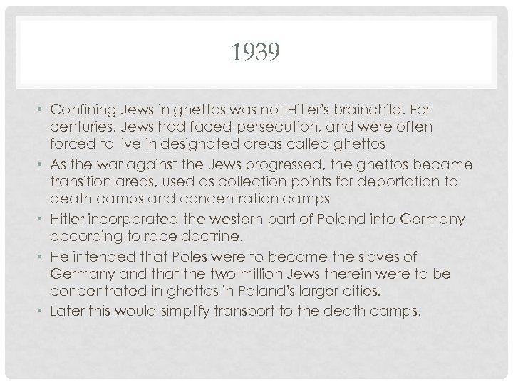 1939 • Confining Jews in ghettos was not Hitler's brainchild. For centuries, Jews had