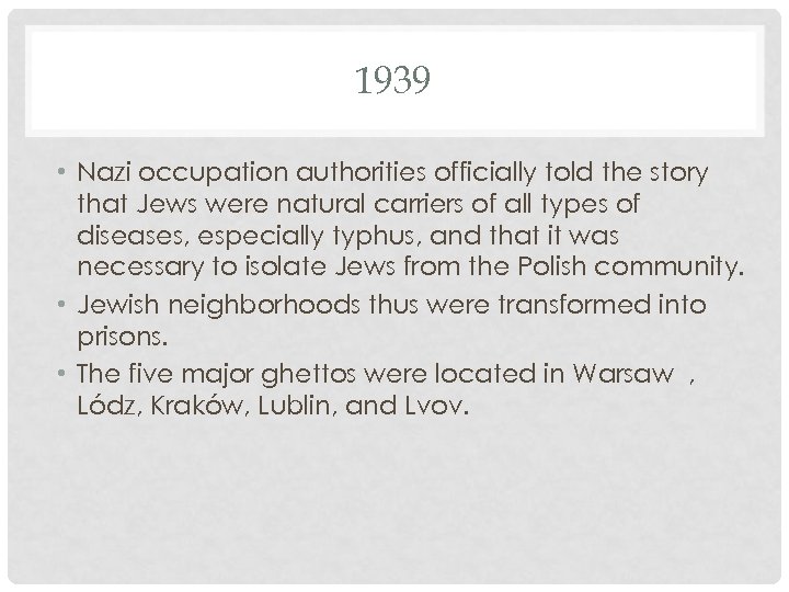 1939 • Nazi occupation authorities officially told the story that Jews were natural carriers