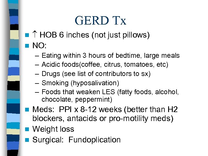 GERD Tx HOB 6 inches (not just pillows) n NO: n – – –