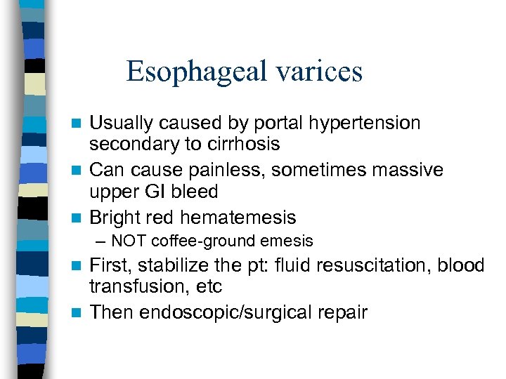 Esophageal varices Usually caused by portal hypertension secondary to cirrhosis n Can cause painless,
