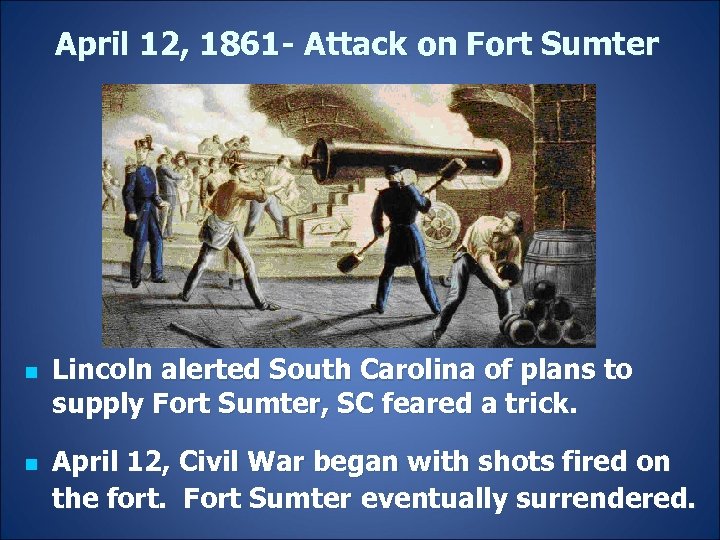 April 12, 1861 - Attack on Fort Sumter n n Lincoln alerted South Carolina
