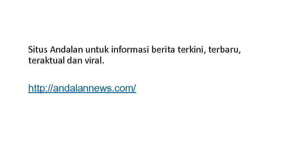 Situs Andalan untuk informasi berita terkini, terbaru, teraktual dan viral. http: //andalannews. com/ 