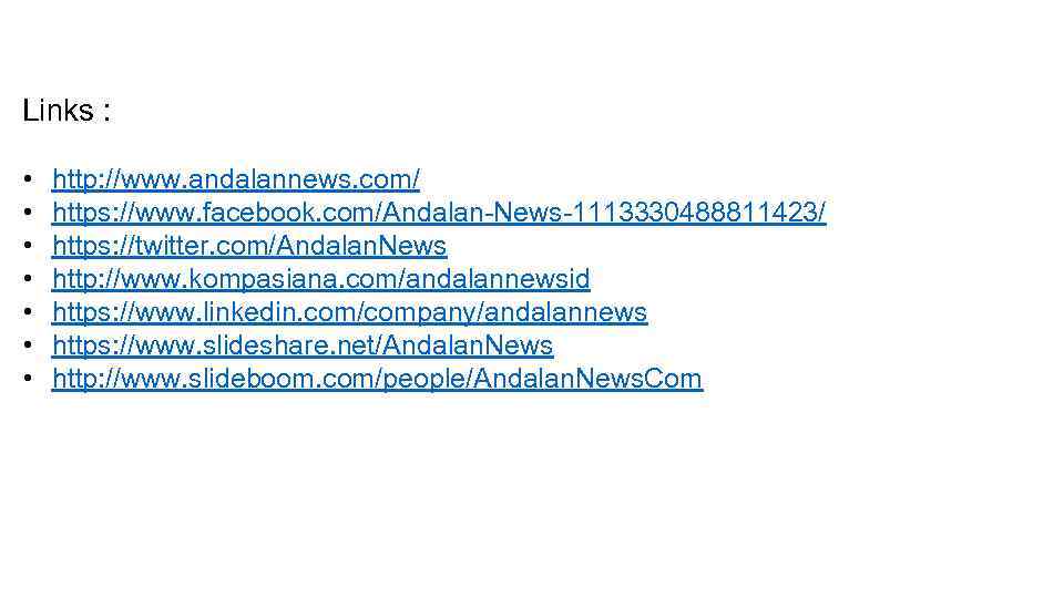 Links : • • http: //www. andalannews. com/ https: //www. facebook. com/Andalan-News-1113330488811423/ https: //twitter.