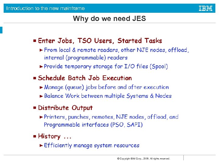 Introduction to the new mainframe Why do we need JES © Copyright IBM Corp.