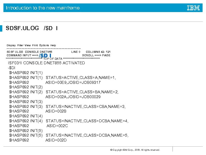 Introduction to the new mainframe SDSF. ULOG /$D I Display Filter View Print Options