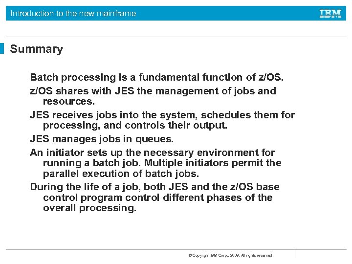 Introduction to the new mainframe Summary Batch processing is a fundamental function of z/OS