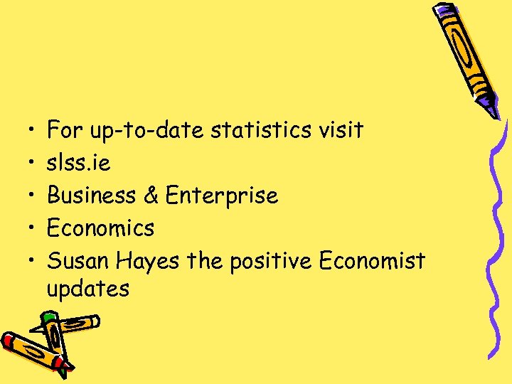  • • • For up-to-date statistics visit slss. ie Business & Enterprise Economics